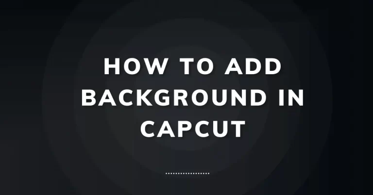 How to Add Background in CapCut Featured Image