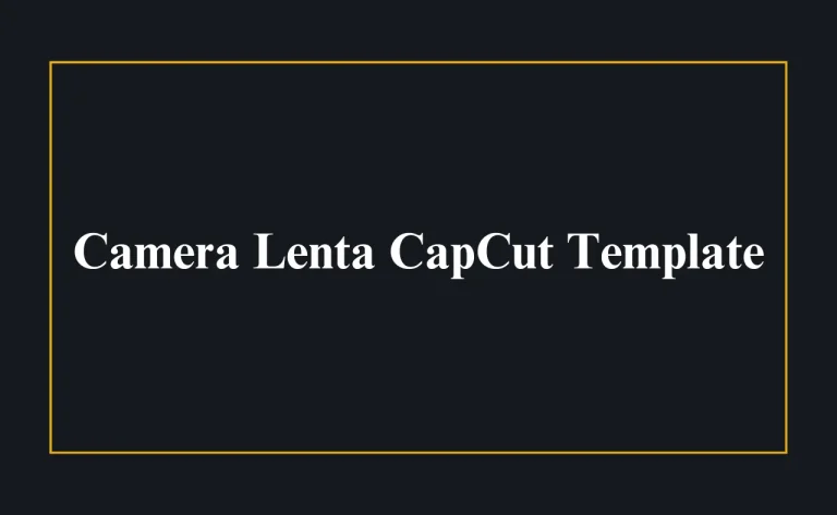 Camera Lenta CapCut Template Featured Image