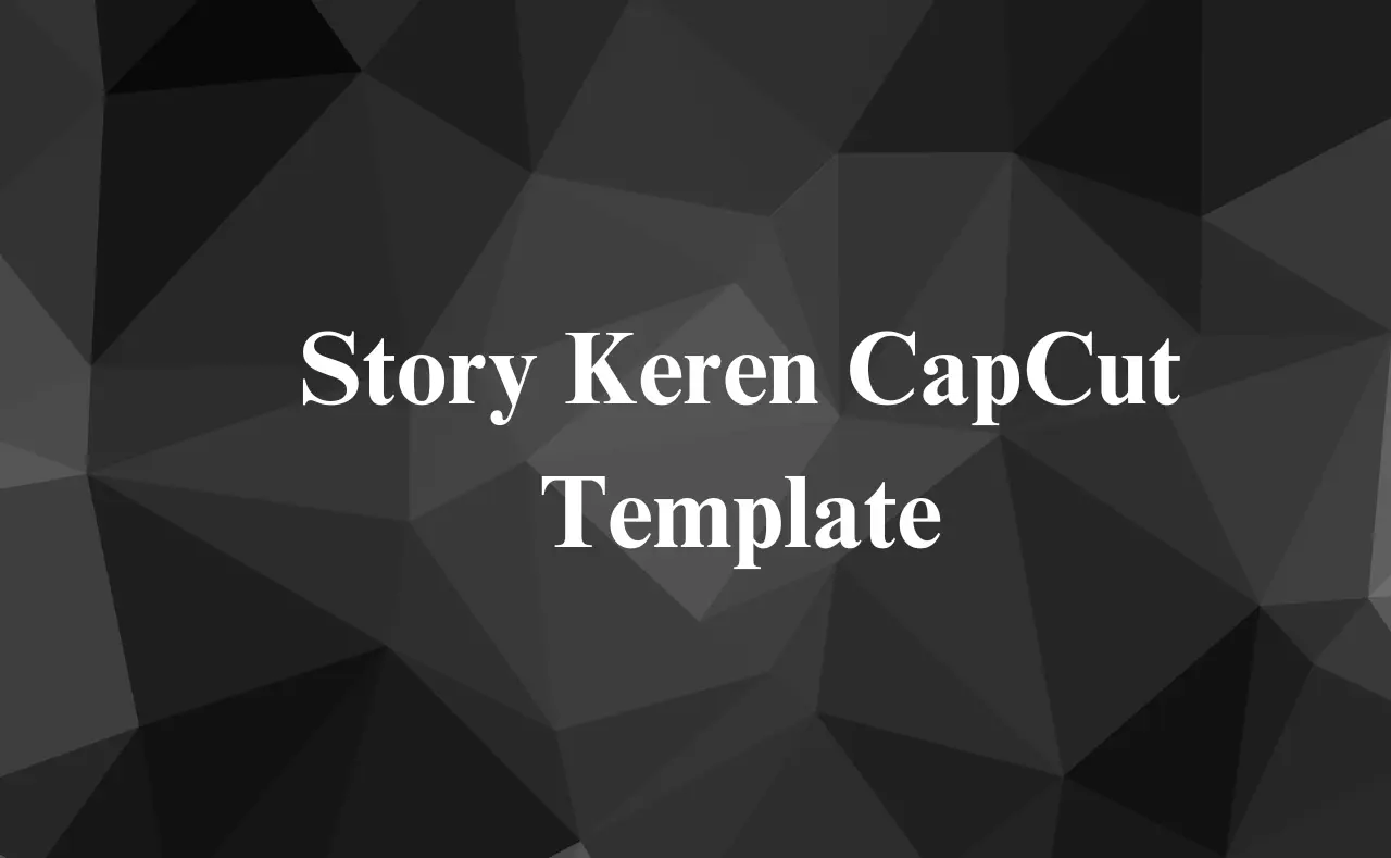 Story Keren CapCut Template New