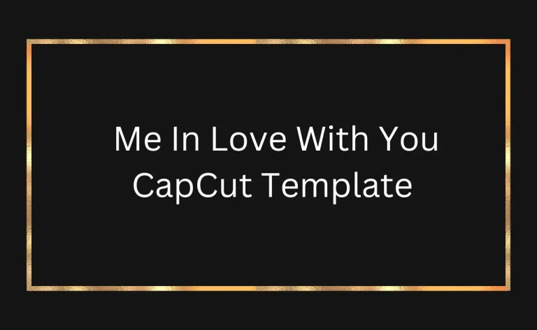 Me-In-Love-With-You-CapCut-Template- Featured Image