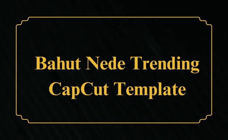 Bahut Nede Trending CapCut Template 2024